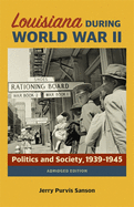 Louisiana During World War II: Politics and Society, 1939-1945