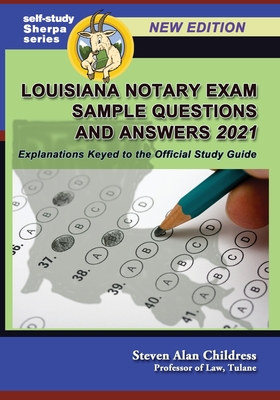 Louisiana Notary Exam Sample Questions and Answers 2021: Explanations Keyed to the Official Study Guide - Childress, Steven Alan