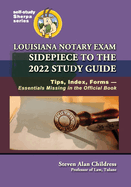 Louisiana Notary Exam Sidepiece to the 2022 Study Guide: Tips, Index, Forms-Essentials Missing in the Official Book