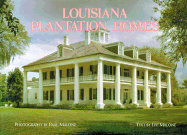 Louisiana Plantation Homes: A Return to Splendor - Malone, Lee, and Malone, Paul (Photographer)