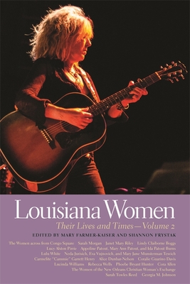 Louisiana Women: Their Lives and Times, Volume 2 - Frystak, Shannon (Contributions by), and Farmer-Kaiser, Mary (Contributions by), and Allured, Janet (Contributions by)