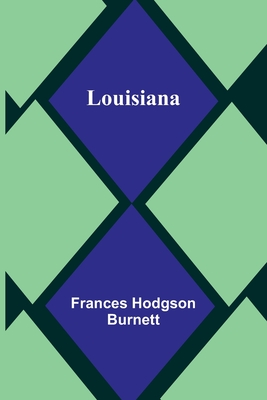 Louisiana - Burnett, Frances Hodgson