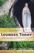 Lourdes Today: A Pilgrimage to Mary's Grotto - Crawford, Kerry