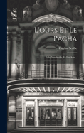 L'Ours Et Le Pacha: Folie-Vaudeville En Un Acte...