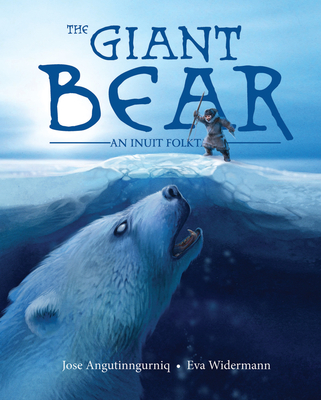 L'Ours Geant: An Inuit Folktale - Angutinngurniq, Jose