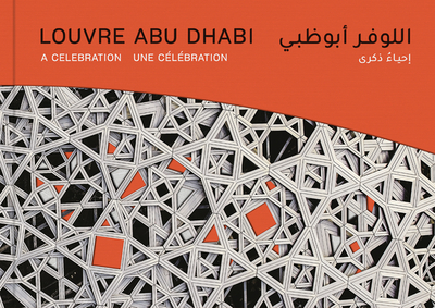 Louvre Abu Dhabi: A Celebration - Louvre Abu Dhabi