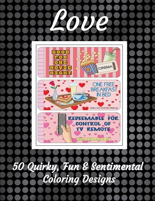 Love - 50 Quirky, Fun & Sentimental Coloring Designs - Curly Pug Tails Press