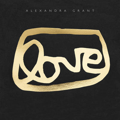 Love: A Visual History of the Grantlove Project - Grant, Alexandra, and Gay, Roxane (Foreword by), and Ruiz, Alma (Contributions by)