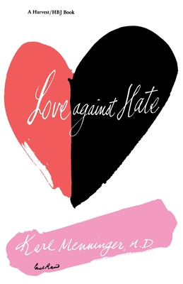 Love Against Hate - Menninger, Karl, M.D.