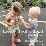 Love All That is Good: The Senses