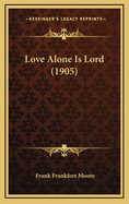 Love Alone Is Lord (1905)