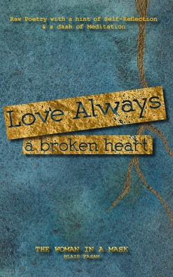 Love Always, a Broken Heart: Raw Poetry with a hint of Self-Reflection and a dash of Meditation - Ricker), Blair Fasan (Blair