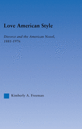 Love American Style: Divorce and the American Novel, 1881-1976
