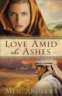 Love Amid the Ashes - A Novel