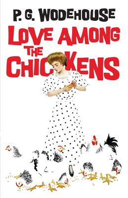 Love Among the Chickens - Wodehouse, P G