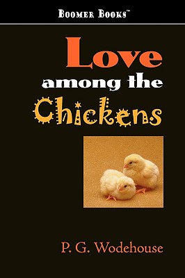 Love Among the Chickens - Wodehouse, P G