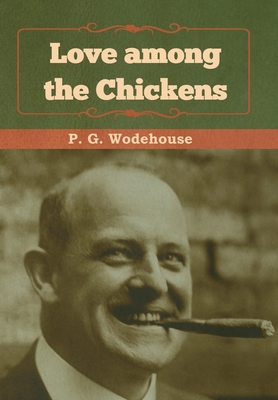 Love among the Chickens - Wodehouse, P G