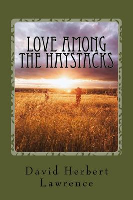 Love Among the Haystacks - Lawrence, David Herbert