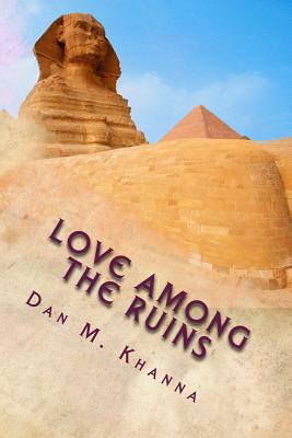 Love Among the Ruins - Khanna, Dan M