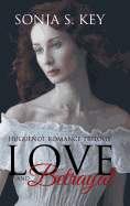 Love and Betrayal: Huguenot Romance Trilogy