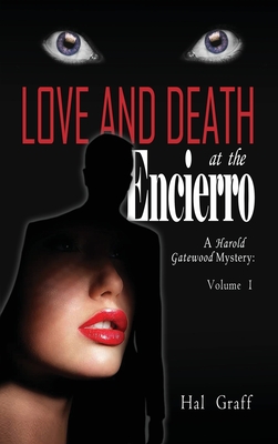 Love and Death at the Encierro: A Harold Gatewood Mystery - Graff, Hal