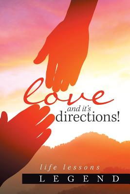 Love and It's Directions!: Life Lessons - Legend