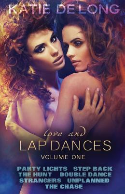 Love And Lap Dances Volume One - De Long, Katie