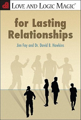 Love and Logic Magic for Lasting Relationships - Fay, Jim, and Hawkins, David B, Dr.