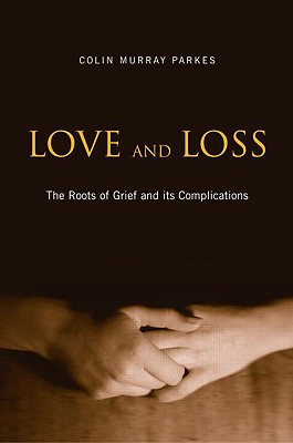 Love and Loss: The Roots of Grief and its Complications - Parkes, Colin Murray