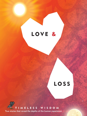 Love and Loss: True Stories That Reveal the Depths of the Human Experience - Hollis, Renee (Editor)