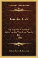 Love and Luck: The Story of a Summer's Loitering on the Great South Bay (1886)