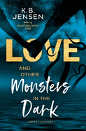 Love and Other Monsters in the Dark: Short Stories