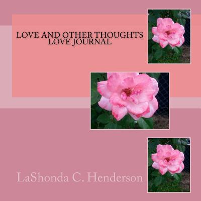Love and Other Thoughts: Love Journal - Henderson, Lashonda C
