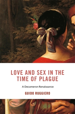 Love and Sex in the Time of Plague: A Decameron Renaissance - Ruggiero, Guido