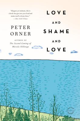 Love and Shame and Love - Orner, Peter
