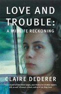 Love and Trouble: Memoirs of a Former Wild Girl