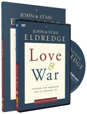 Love and War Participant's Guide with DVD: Finding the Marriage You've Dreamed of - Eldredge, John, and Eldredge, Stasi