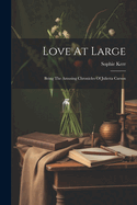 Love At Large: Being The Amusing Chronicles Of Julietta Carson