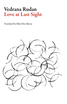 Love at Last Sight - Rudan, Vedrana, and Elias-Bursac, Ellen (Translated by)