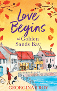 Love Begins at Golden Sands Bay: The perfect feel-good romantic read from Georgina Troy