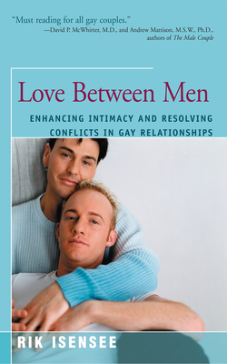 Love Between Men: Enhancing Intimacy and Resolving Conflicts in Gay Relationships - Isensee, Rik