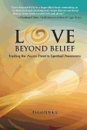 Love Beyond Belief: Finding the Access Point to Spiritual Awareness