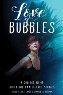 Love & Bubbles: A Collection of Queer Underwater Love Stories