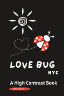 LOVE BUG NYC a High Contrast Book: A Valentine's Day Book for Babies and Toddlers -Picture Book