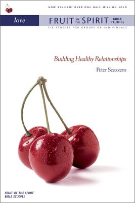 Love: Building Healthy Relationships - Scazzero, Peter, Mr.