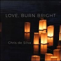 Love, Burn Bright - Chris De Silva