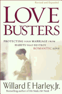 Love Busters: Protecting Your Marriage from Habits That Destroy Romantic Love. Willard F. Harley, JR