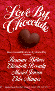 Love by Chocolate - Bittner, Rosanne, and Bittner, F Rosanne, and Minger, Elda