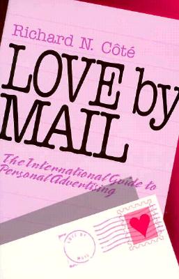 Love by Mail: The International Guide to Personal Advertising - Cote, Richard N