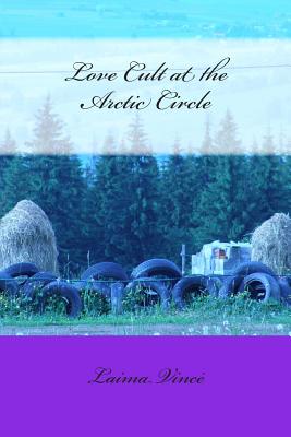 Love Cult at the Arctic Circle - Vince, Laima